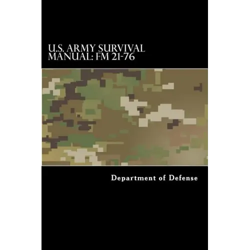 U.S. Army Survival Manual: FM 21-76: Department of the Army Field Manual
