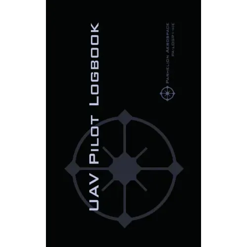 Uav Pilot Logbook: An Easy-to-Use Drone Flight Logbook With Space For 1000 Flights - Log Your Drone Pilot Experience Like a Pro!
