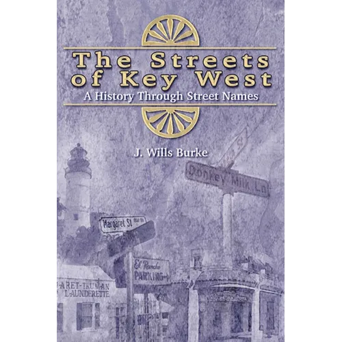 The Streets of Key West: A History Through Street Names - Paperback