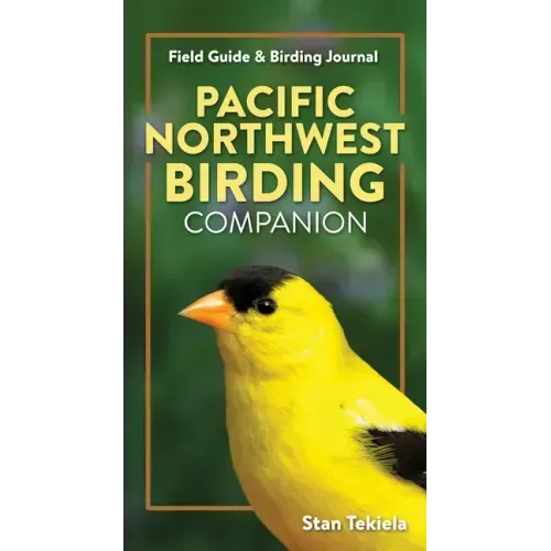 Pacific Northwest Birding Companion: Field Guide & Birding Journal