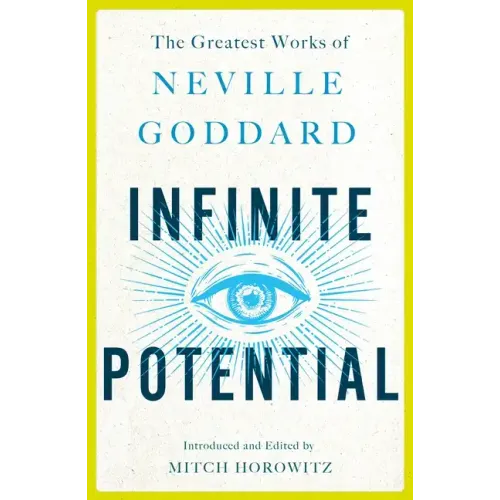 Infinite Potential: The Greatest Works of Neville Goddard