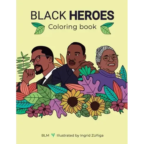 Black Heroes Coloring Book: Color and Learn! For Children and their Parents.