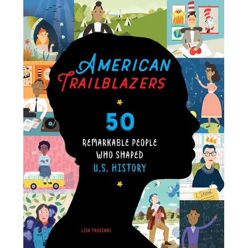 American Trailblazers: 50 Remarkable People Who Shaped U.S. History