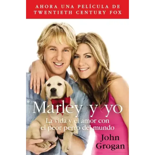 Marley y Yo: La Vida y el Amor Con el Peor Perro del Mundo = Marley and Me = Marley and Me
