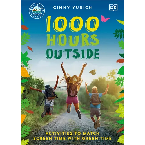 1000 Hours Outside: Activities to Match Screen Time with Green Time
