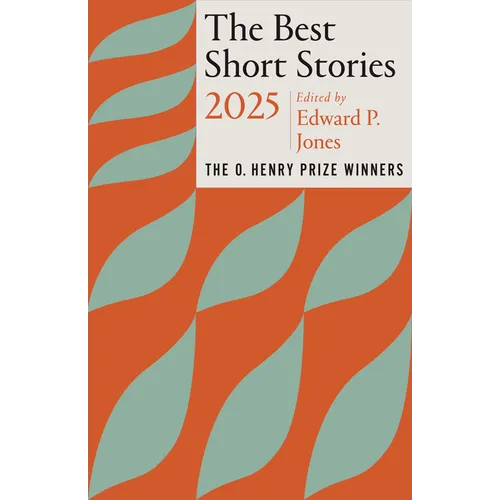 The Best Short Stories 2025: The O. Henry Prize Winners