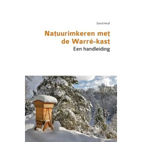Natuurimkeren met de Warré-kast. Een handleiding
