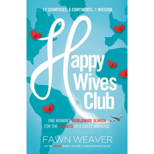 Happy Wives Club: One Woman's Worldwide Search for the Secrets of a Great Marriage