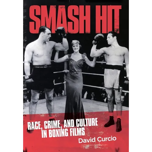 Smash Hit: Race, Crime, and Culture in Boxing Films