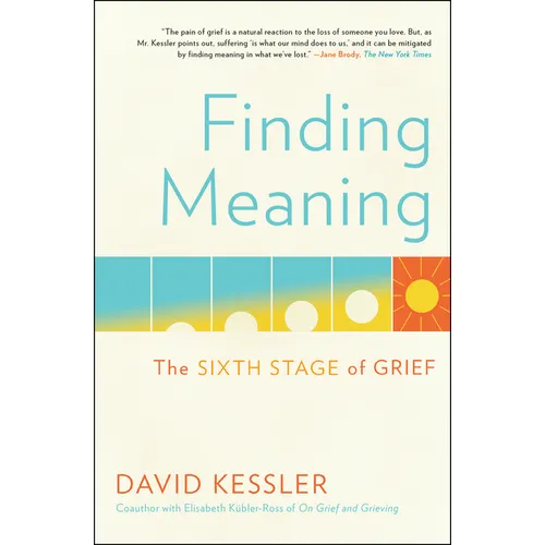 Finding Meaning: The Sixth Stage of Grief
