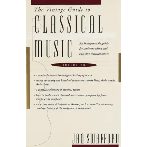 The Vintage Guide to Classical Music: An Indispensable Guide for Understanding and Enjoying Classical Music