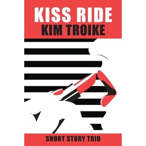 Kiss Ride: Short Story Trio