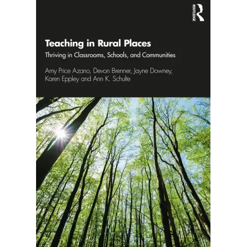Teaching in Rural Places: Thriving in Classrooms, Schools, and Communities - Paperback
