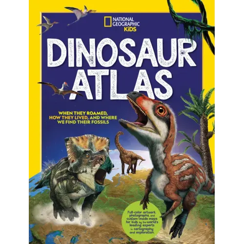 National Geographic Kids Dinosaur Atlas