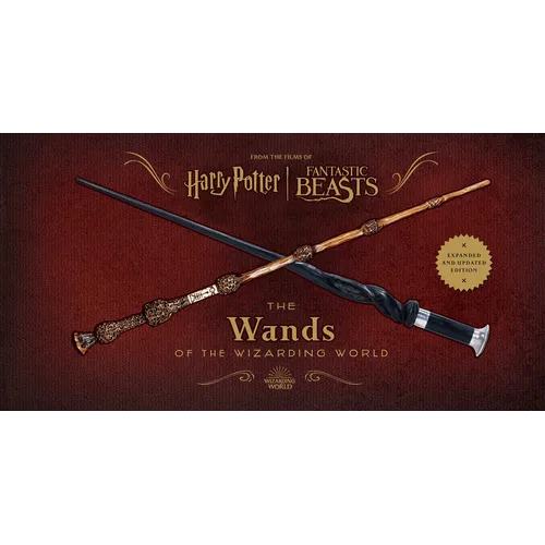 Harry Potter and Fantastic Beasts: The Wands of the Wizarding World: Updated and Expanded Edition