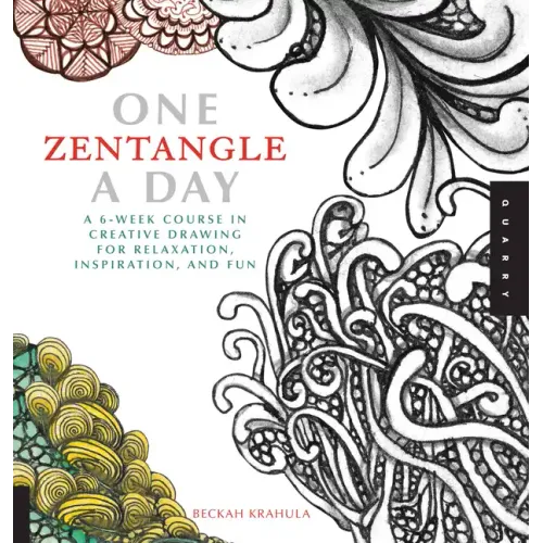 One Zentangle a Day: A 6-Week Course in Creative Drawing for Relaxation, Inspiration, and Fun