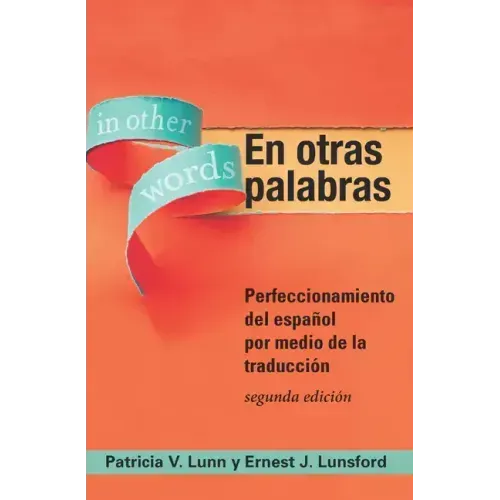 En otras palabras: Perfeccionamiento del español por medio de la traducción, segunda edición