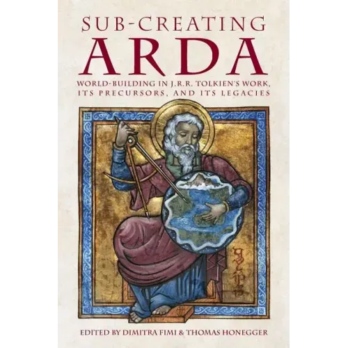 Sub-creating Arda: World-building in J.R.R. Tolkien's Work, its Precursors and its Legacies