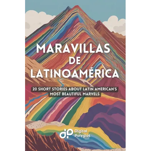 Maravillas de Latinoamérica: 20 Short Stories about Latin American's most Beautiful Marvels