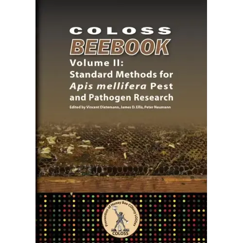Coloss Bee Book Vol II: Standard Methods for Apis mellifera Pest and Pathogen Research