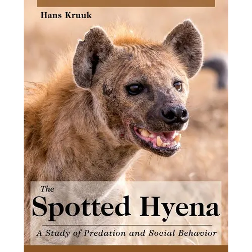 The Spotted Hyena: A Study of Predation and Social Behavior
