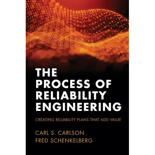 The Process of Reliability Engineering: Creating Reliability Plans That Add Value