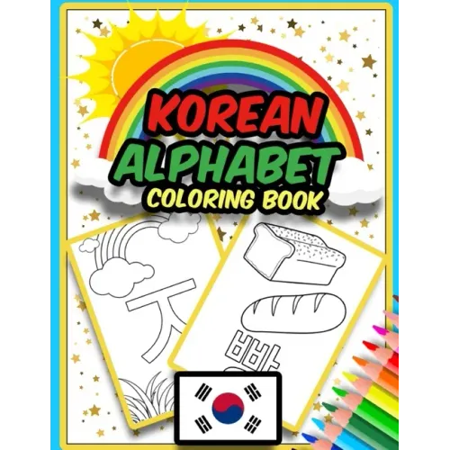Korean Alphabet Coloring Book: Amazing Coloring Book to Learn Korean Alphabet - Hangul - for Kids