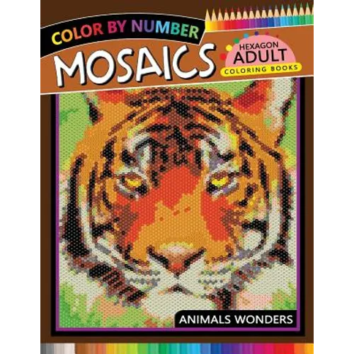 Mosaics Hexagon Coloring Book: Animals Color by Number for Adults Stress Relieving Design
