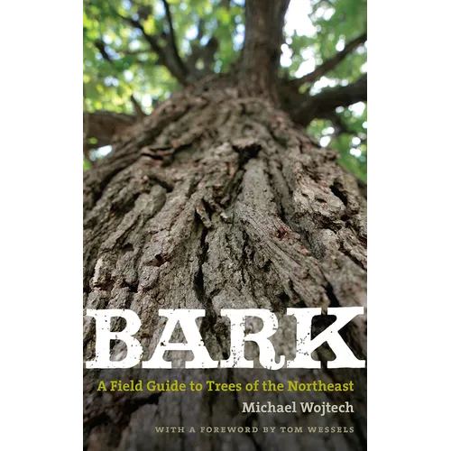 Bark: A Field Guide to Trees of the Northeast