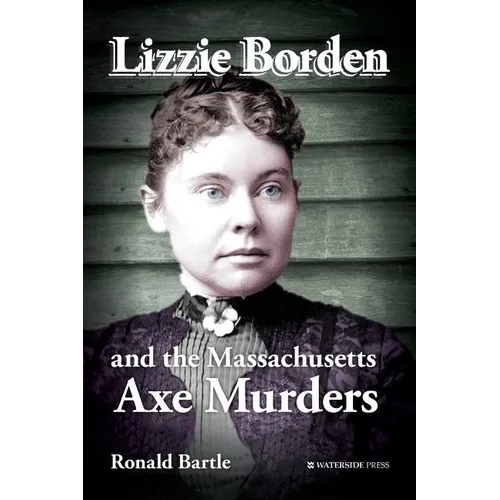 Lizzie Borden and the Massachusetts Axe Murders