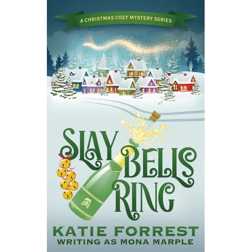 Slay Bells Ring: A Christmas Cozy Mystery Series Book 2