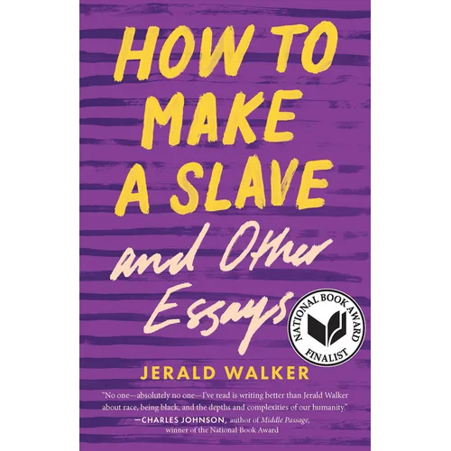How to Make a Slave and Other Essays