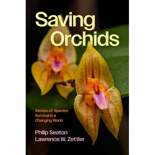 Saving Orchids: Stories of Species Survival in a Changing World