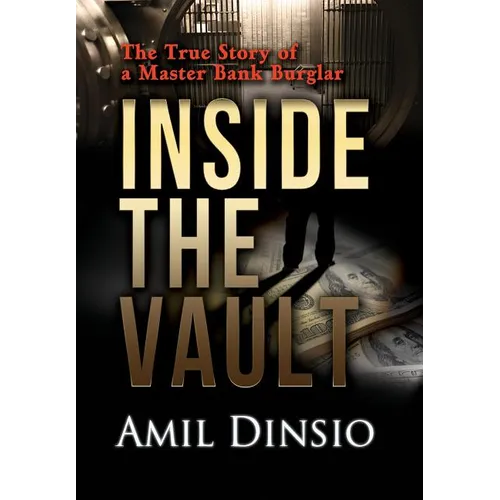 Inside the Vault: The True Story of a Master Bank Burglar