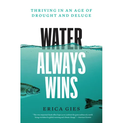 Water Always Wins: Thriving in an Age of Drought and Deluge