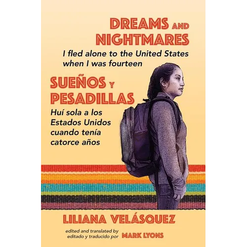 Dreams and Nightmares: I Fled Alone to the United States When I Was Fourteen (In English and Spanish) - Paperback
