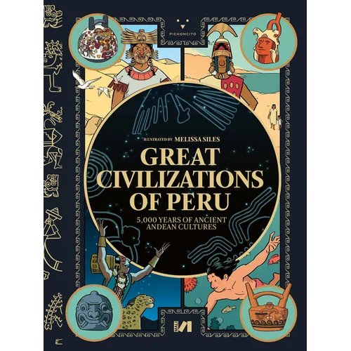 Great Civilizations of Peru: 5,000 Years of Ancient Andean Cultures