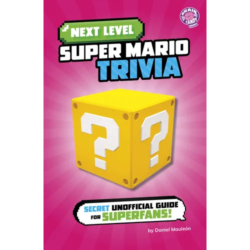Next Level Super Mario Trivia: Secret Unofficial Guide for Superfans!