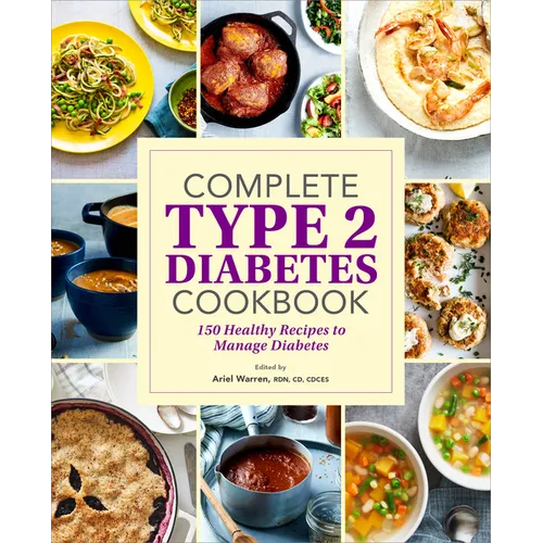 Complete Type 2 Diabetes Cookbook: 150 Healthy Recipes to Manage Diabetes