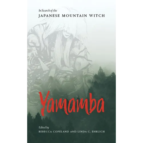 Yamamba: In Search of the Japanese Mountain Witch