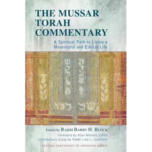 The Mussar Torah Commentary: A Spiritual Path to Living a Meaningful and Ethical Life