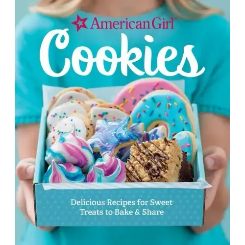 American Girl Cookies: Delicious Recipes for Sweet Treats to Bake & Share