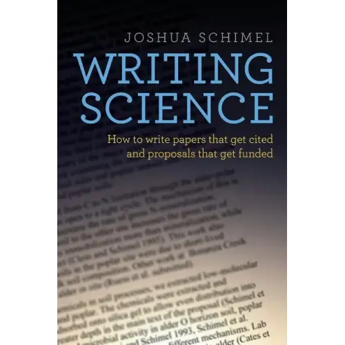 Writing Science: How to Write Papers That Get Cited and Proposals That Get Funded