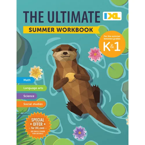 The IXL Ultimate Summer Workbook: For the Summer Between Kindergarten & Grade 1