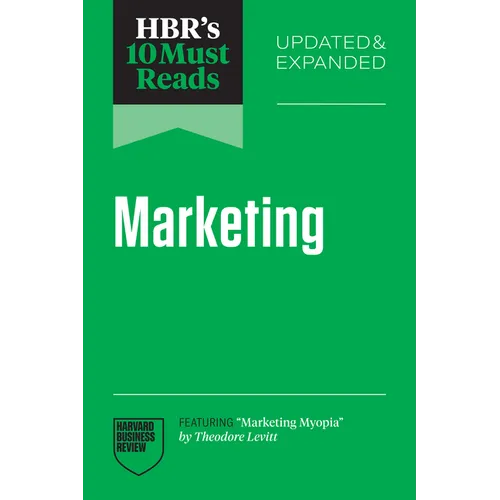 Hbr's 10 Must Reads on Marketing, Updated and Expanded (Featuring Marketing Myopia by Theodore Levitt)
