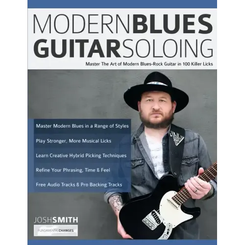 Modern Blues Guitar Soloing: Master The Art of Modern Blues-Rock Guitar in 100 Killer Licks