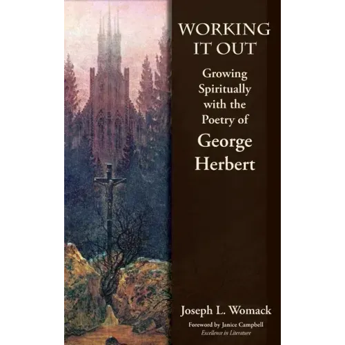 Working it Out: Growing Spiritually with the Poetry of George Herbert