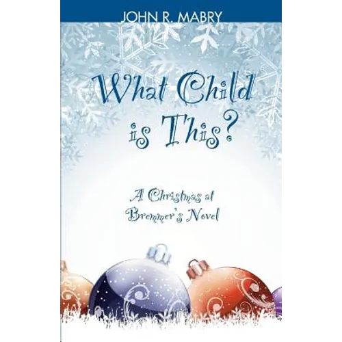 What Child is This?: A Christmas at Bremmer's Novel
