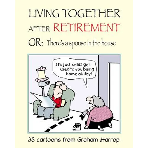 Living Together After Retirement: or, There's a Spouse in the House