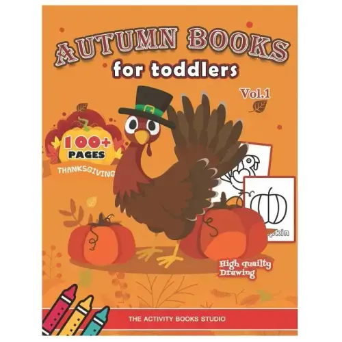 Autumn books for toddlers: Thanksgiving coloring books: 100 Thanksgiving coloring pages, turkey coloring pages, first coloring books ages 1-3, ag